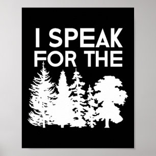 I Speak For The Trees Earth Day Men Women Kids  Poster