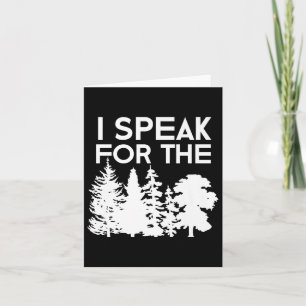 I Speak For The Trees Earth Day Men Women Kids Pre Card