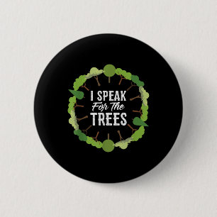 I Speak For The Trees Environmental Earth Day 2018 6 Cm Round Badge
