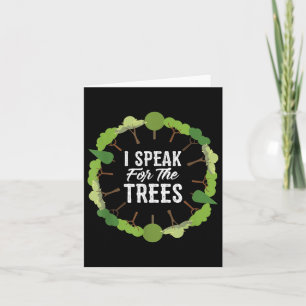 I Speak For The Trees Environmental Earth Day 2018 Card