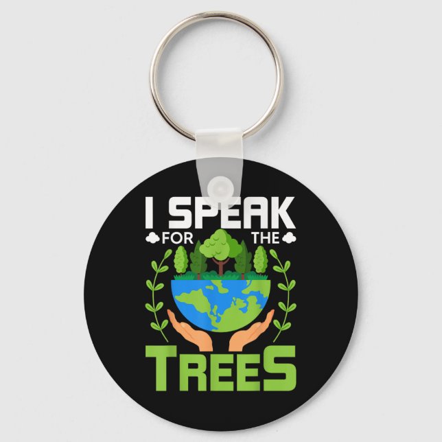 I Speak For The Trees - Environmental Protection E Key Ring (Front)