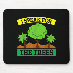 I Speak For The Trees Mouse Pad