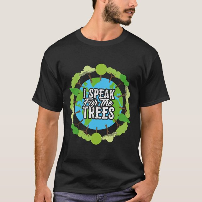 I Speak For The Trees Shirt Gift Environmental Ear (Front)