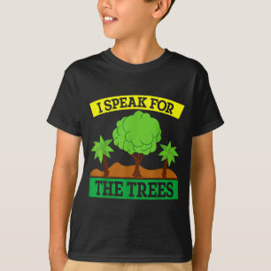 I Speak For The Trees T-Shirt