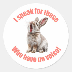 I speak for those who have no voice rabbit classic round sticker