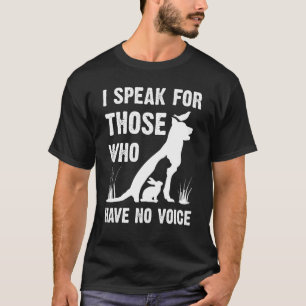 I Speak For Those Who Have No Voice T-Shirt