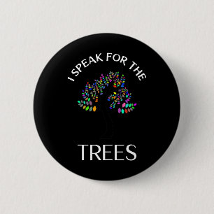 I Speak For Trees Earth Day Save Earth Day Shirts 6 Cm Round Badge