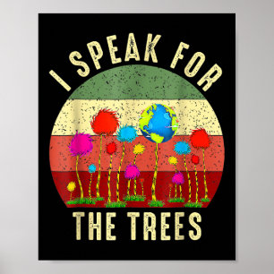 I Speak For Trees Earth Day Save Earth Inspiration Poster