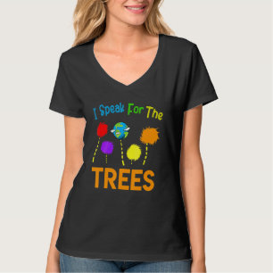 I Speak For Trees Earth Day Save Earth Inspiration T-Shirt