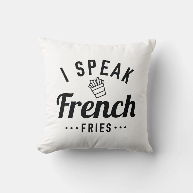 I Speak French Fries Cushion (Front)