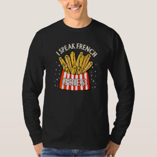 I Speak French Fries Fry Chips 12 T-Shirt