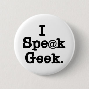 I Speak Geek 6 Cm Round Badge