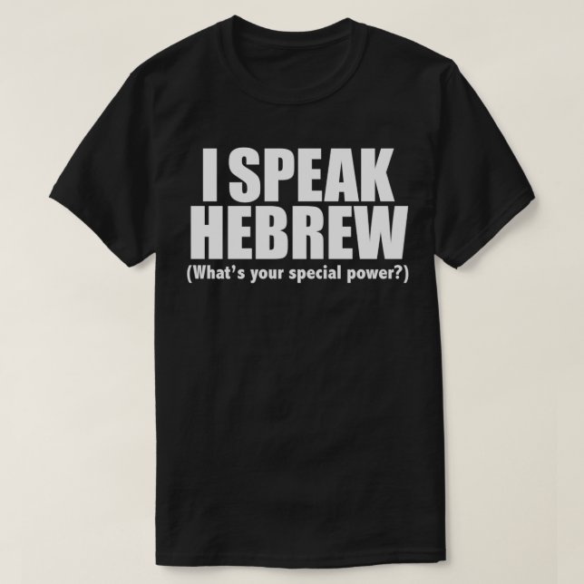 I SPEAK HEBREW Whats your special power Jewish Jew T-Shirt (Design Front)