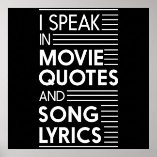 I Speak in Movie Quotes and Song Lyrics Poster