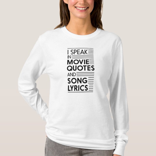I Speak in Movie Quotes and Song Lyrics T-Shirt (Front)