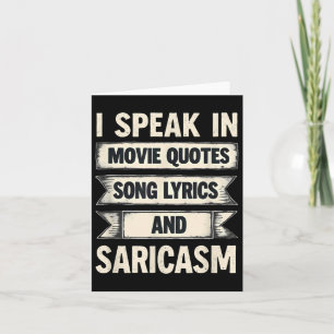 I Speak In Movie Quotes Song Lyrics & Sarcasm Card