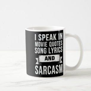 I Speak In Movie Quotes Song Lyrics & Sarcasm Coffee Mug