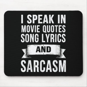 I Speak In Movie Quotes Song Lyrics & Sarcasm Mouse Pad