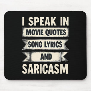 I Speak In Movie Quotes Song Lyrics & Sarcasm Mouse Pad