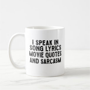 I Speak In Movie Quotes Song Lyrics And Sarcasm Coffee Mug