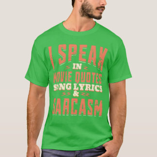 I Speak In Movie Quotes Song Lyrics And Sarcasm fa T-Shirt