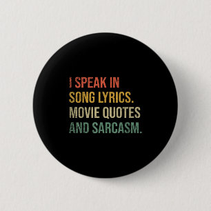 I Speak In Movie Quotes Song Lyrics And Sarcasm Fl 6 Cm Round Badge
