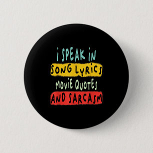 I Speak In Movie Quotes Song Lyrics And Sarcasm Fl 6 Cm Round Badge
