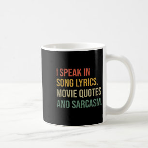 I Speak In Movie Quotes Song Lyrics And Sarcasm Fl Coffee Mug