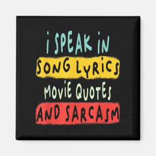 I Speak In Movie Quotes Song Lyrics And Sarcasm Fl Magnet