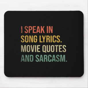 I Speak In Movie Quotes Song Lyrics And Sarcasm Fl Mouse Pad