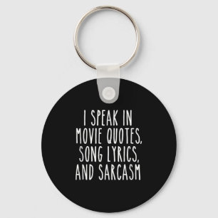 I Speak In Movie Quotes Song Lyrics And Sarcasm Fu Key Ring