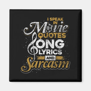 I Speak In Movie Quotes Song Lyrics And Sarcasm Magnet