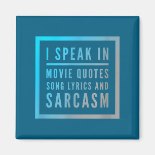 I Speak In Movie Quotes Song Lyrics And Sarcasm Qu Magnet