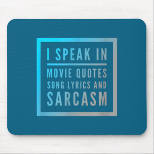 I Speak In Movie Quotes Song Lyrics And Sarcasm Qu Mouse Pad
