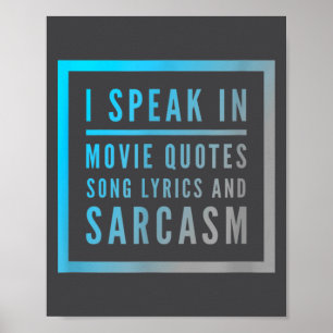 I Speak In Movie Quotes Song Lyrics And Sarcasm Qu Poster