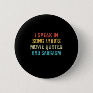 I Speak In Movie Quotes Song Lyrics And Sarcasm Vi 6 Cm Round Badge