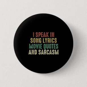 I Speak In Movie Quotes Song Lyrics And Sarcasm Vi 6 Cm Round Badge