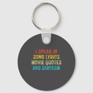 I Speak In Movie Quotes Song Lyrics And Sarcasm Vi Key Ring