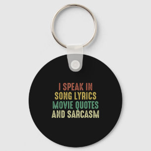 I Speak In Movie Quotes Song Lyrics And Sarcasm Vi Key Ring
