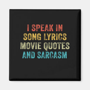 I Speak In Movie Quotes Song Lyrics And Sarcasm Vi Magnet