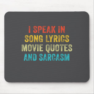 I Speak In Movie Quotes Song Lyrics And Sarcasm Vi Mouse Pad