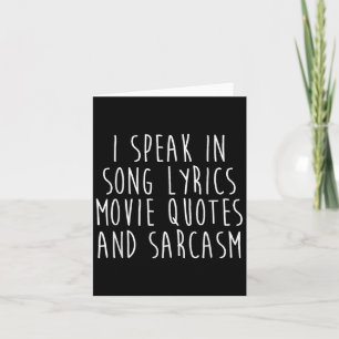 I Speak In Song Lyrics Movie Quotes And Sarcasm Card