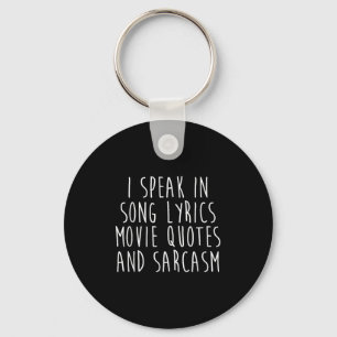 I Speak In Song Lyrics Movie Quotes And Sarcasm Key Ring