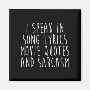 I Speak In Song Lyrics Movie Quotes And Sarcasm Magnet