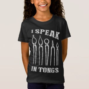 I Speak in Tongs Blacksmith Tee Farrier Forge Gift