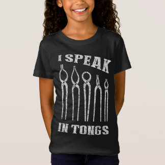 I Speak in Tongs Blacksmith Tee Farrier Forge Gift