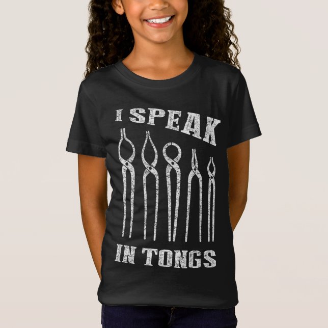 I Speak in Tongs Blacksmith Tee Farrier Forge Gift (Front)