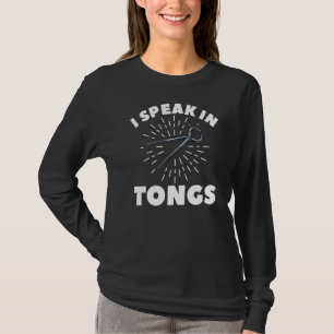 I Speak In Tongs For A Blacksmith T-Shirt