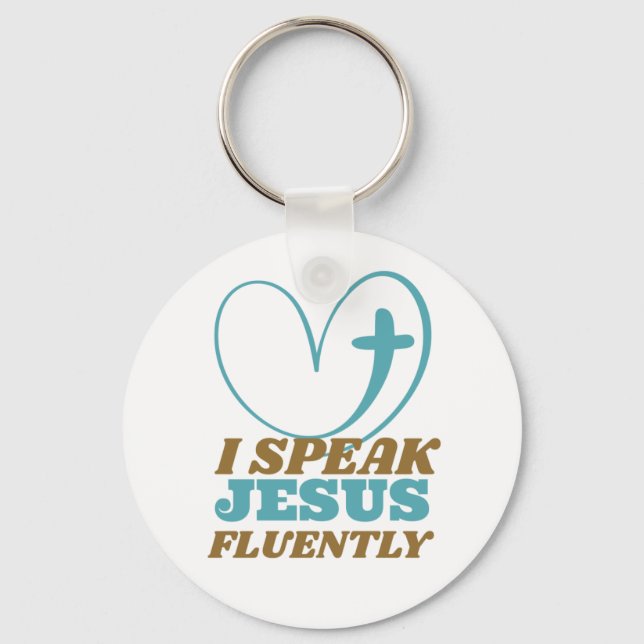 I Speak Jesus Fluently Key Ring (Front)