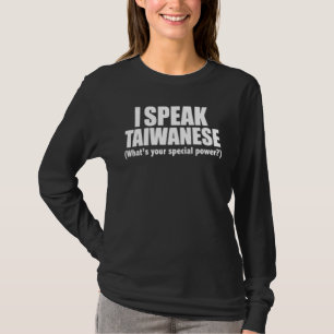 I Speak Taiwanese What's Your Special Power Biling T-Shirt